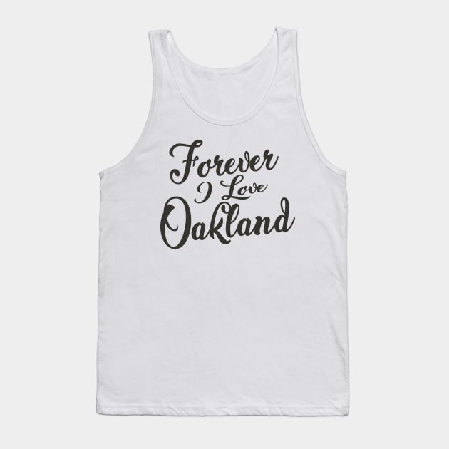 Forever i love Oakland Tank Top by unremarkable